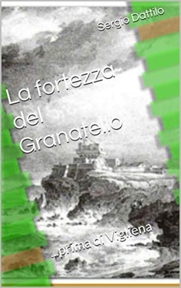 La fortezza del Granatello: ...prima di Vigliena (La storia di Napoli nei particolari)